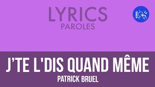 Ⓛ Jte ldis quand même Patrick Bruel Lyrics [upl. by Mcleod896]