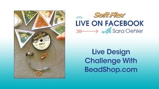 Soft Flex Live Design Challenge With BeadShopcom [upl. by Ydoj]