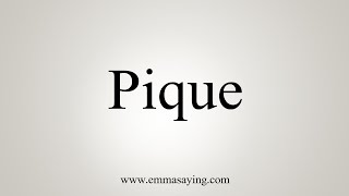 How To Say Pique [upl. by Thomasa]