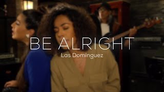 Todo va a estar bien  Las Domínguez Be Alright [upl. by Silloc]