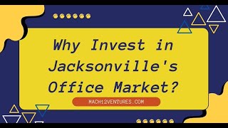 WHY INVEST IN JACKSONVILLES OFFICE MARKET [upl. by Levona]