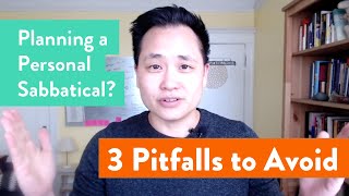 Planning a Personal Sabbatical Avoid these 3 Pitfalls [upl. by Shiverick]