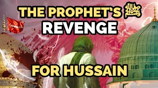 The Prophets ﷺ revenge for Hussain [upl. by Tucky]