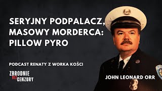 183 Seryjny podpalacz masowy morderca Pillow Pyro [upl. by Htebaile]