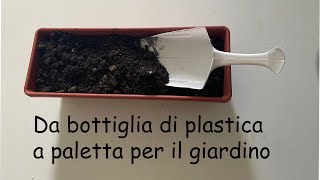 Da bottiglia di plastica a paletta per il giardino  Stefi64 [upl. by Odlaw522]