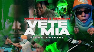 Yoan Retro X BIGOBLIN  Vete A Mia Video Oficial [upl. by Hakeem]