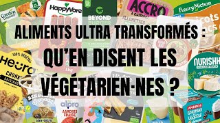 Aliments ultratransformés  quen disent les végétarien·nes [upl. by Innavoig297]