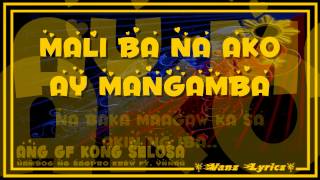 Hambog Ng Sagpro Krew ft Ynnah  Ang GF Kong Selosa Lyrics [upl. by Katlin]