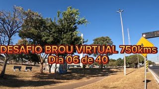 DESAFIO BROU VIRTUAL 750 KMS DIA 06 DE 40 [upl. by Malynda]