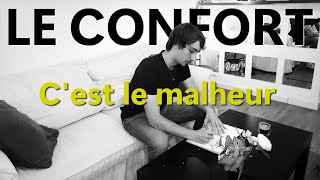 Le confort cest le malheur [upl. by Ayekim305]