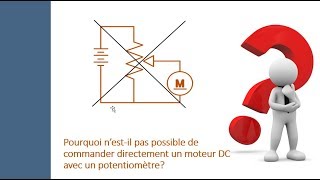 Pourquoi nestil pas possible de commander directement un moteur DC avec un potentiomètre [upl. by Ark]