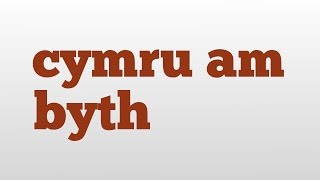 cymru am byth meaning and pronunciation [upl. by Atilem]