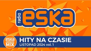 ESKA Hity na Czasie  Listopad 2024 vol 1 – oficjalny mix Radia ESKA [upl. by Eulalie127]