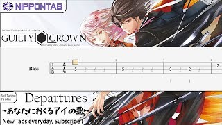 【Bass TAB】Departures あなたにおくるアイの歌  ギルティクラウン ED Guilty Crown Ending ベース tab譜 [upl. by Narej]