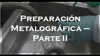 Preparacion Metalográfica  Parte II [upl. by Eromle508]