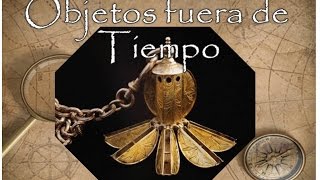 Objetos Fuera de Tiempo [upl. by Barger]