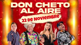 Show del 22 de Noviembre 2024 Don Cheto Al Aire  La Que Buena [upl. by Ocirrej]