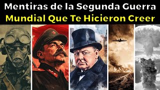 31 MENTIRAS de la Segunda Guerra Mundial que te hicieron creer [upl. by Evelina]