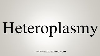 How To Say Heteroplasmy [upl. by Papke]