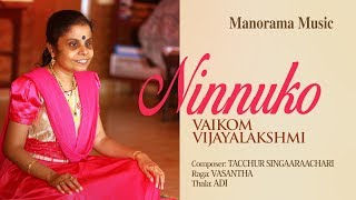 Ninnuko  Vasantha Varnam  Vaikom Vijayalakshmi [upl. by Burrell27]