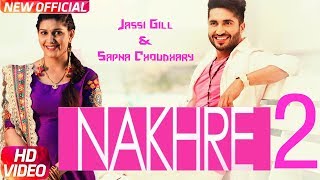 Nakhre 2 Full Video Song ¦ Jassi Gill Ft Sapna Chaudhary ¦ Latest Punjabi Song 2018 [upl. by Ynohtnaleahcim]