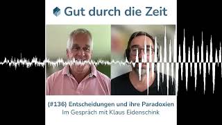 136  Entscheidungen und ihre Paradoxien Im Gespräch mit Klaus Eidenschink [upl. by Ahsinor892]