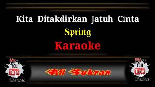 Karaoke  KITA DITAKDIRKAN JATUH CINTA  Spring [upl. by Ferretti709]