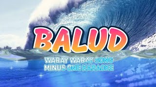 BALUD  MINUS ONE KARAOKE  WARAY WARAY SONG 🎤 [upl. by Anniram]