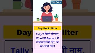 How to Filter Tally Prime Day Book TallyPrime Tips and Tricks TallyPrime New Featuredaybookfilter [upl. by Debbie]