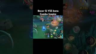 Mobile Legends  Bocor Si YSS kena Combo Inspire [upl. by Decker]