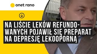 Na liście leków refundowanych pojawił się preparat dla depresji lekoopornej [upl. by Anomas]