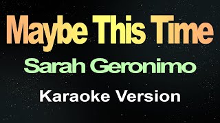 Maybe This Time  Sarah Geronimo  Karaoke [upl. by Hendrick]