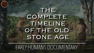 The Evolution of the Stone Age A Complete Timeline of The Palaeolithic  Documentary [upl. by Haimirej714]