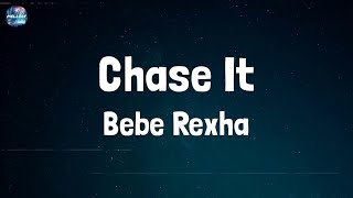 Bebe Rexha  Chase It Mmm Da Da Da Lyrics [upl. by Luapnaej]