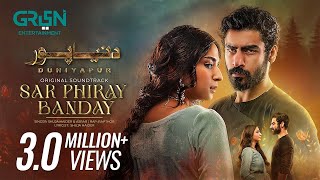 DuniyaPur 🚨 Full OST  Sar Phiray Banday 💽 Asrar amp Shuja Haider  Ft Khushhal Khan Ramsha Khan [upl. by Ayekat]