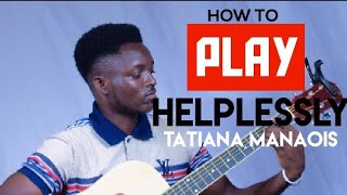 How to play HELPLESSLY  tatiana manaois on guitar  Immanuelstrings [upl. by Varhol]