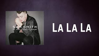 Sam Smith  La La La Lyrics [upl. by Vyse213]