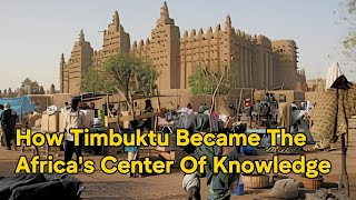 How Timbukutu Became Africas Center Of Knowledge  History of Africa [upl. by Yrelle]