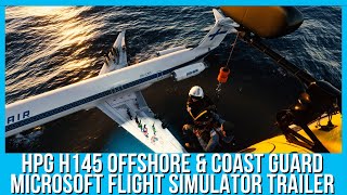 HPG H145 Offshore amp Coast Guard Helicopters  Microsoft Flight Simulator Trailer [upl. by Brabazon405]