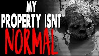 quotMy Property Isnt Normalquot COMPLETE  CreepyPasta Storytime [upl. by Luckin]