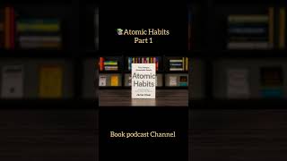 Atomic Habits Summary Part One Forming Good Habits [upl. by Willey]