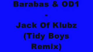 Barabas amp OD1  Jack Of Klubz Tidy Boys Remix [upl. by Haerle]