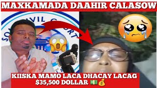 MAXKAMADA DAAHIR 😭 SUBXANALLAH MOMO LAGA DHACAY LACAG DHAN 35500 DOLLAR 💵💰 SEE MORE [upl. by Ardnuassac]