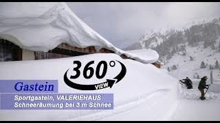 360° Sportgastein Schneeräumung beim Valeriehaus mit 3m Schnee Bad Gastein [upl. by Wohlen392]