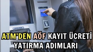 ATMden Ata Aöf İlk Kayıt Kayıt Yenileme Ücreti Yatırma Adımları [upl. by Sharona]