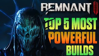 Remnant 2 Top 5 Most Powerful Builds So Far [upl. by Ehgit816]