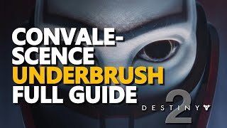 Convalescence Underbrush Full Guide Destiny 2 [upl. by Ardnoet]