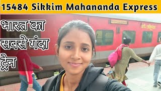 15484 Sikkim Mahananda Express Full Train Journey  Itna Gandha Train Socha nehi Tha 😔 [upl. by Oppen338]