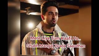 Mere Liye Tum Kaafi Ho  Movie  Shubh Mangal Zyada Saavdhan  S  Ayushmann Khurrana lovely song [upl. by Einalam]