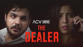 The Dealer  ACV Hatke  Barkha Singh  Ashish Chanchlani [upl. by Eiralih826]